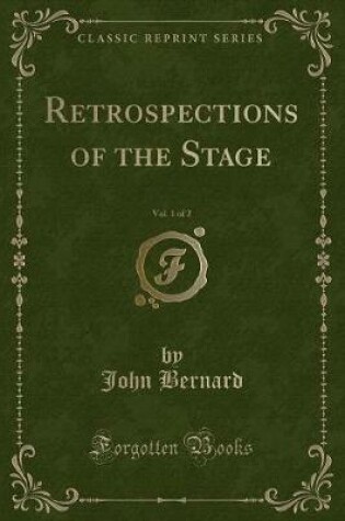 Cover of Retrospections of the Stage, Vol. 1 of 2 (Classic Reprint)