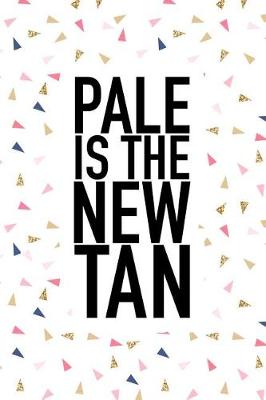 Book cover for Pale Is the New Tan