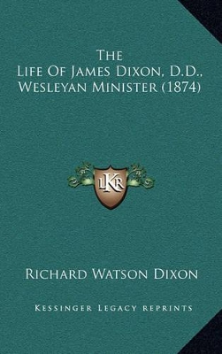 Book cover for The Life of James Dixon, D.D., Wesleyan Minister (1874)