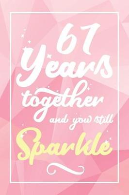 Book cover for 67 Years Together And You Still Sparkle