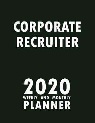 Book cover for Corporate Recruiter 2020 Weekly and Monthly Planner