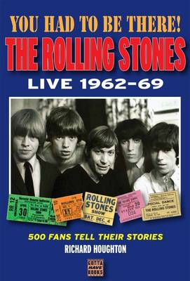 Book cover for You Had to be There: The Rolling Stones Live 1962-69