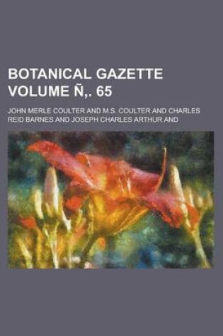 Cover of Botanical Gazette Volume N . 65