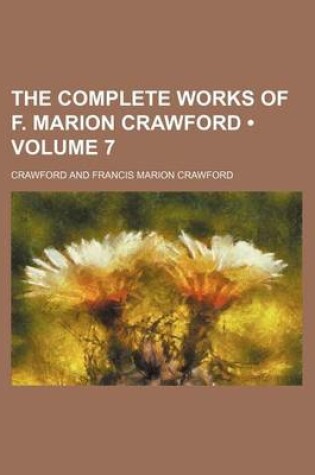 Cover of The Complete Works of F. Marion Crawford (Volume 7 )