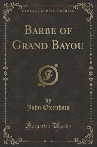 Cover of Barbe of Grand Bayou (Classic Reprint)