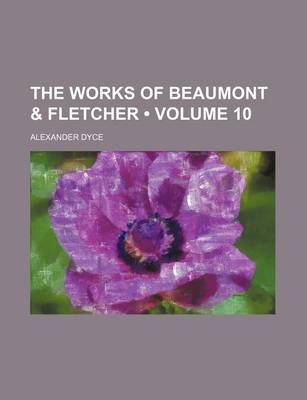 Book cover for The Works of Beaumont & Fletcher (Volume 10)