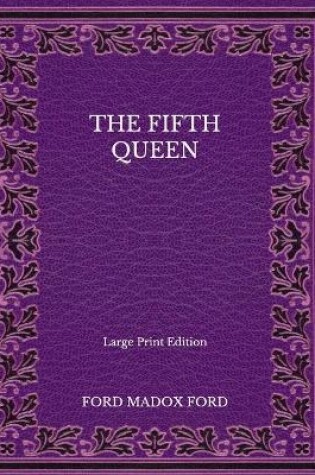 Cover of The Fifth Queen - Large Print Edition