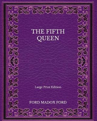 Book cover for The Fifth Queen - Large Print Edition