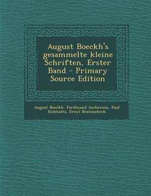 Book cover for August Boeckh's Gesammelte Kleine Schriften, Erster Band - Primary Source Edition