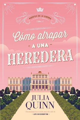 Book cover for Como Atrapar a Una Heredera (Agentes de la Corona 1)