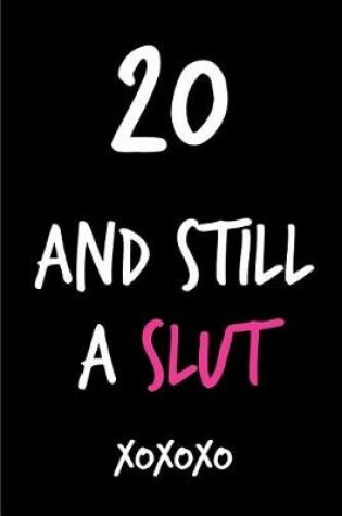 Cover of 20 and Still a Slut