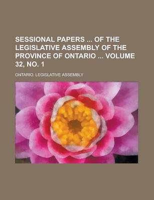 Book cover for Sessional Papers of the Legislative Assembly of the Province of Ontario Volume 32, No. 1