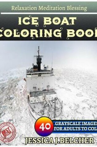 Cover of Ice Boat Coloring Book for Adults Relaxation Meditation Blessing