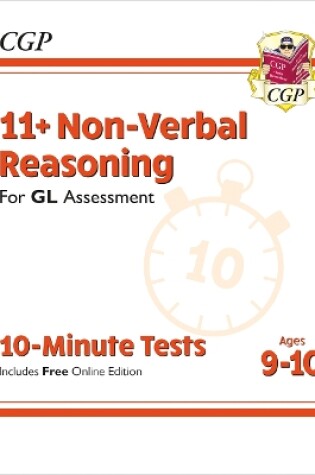 Cover of 11+ GL 10-Minute Tests: Non-Verbal Reasoning - Ages 9-10 (with Online Edition)