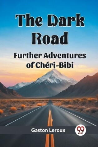 Cover of The Dark Road Further Adventures of Cheri-Bibi