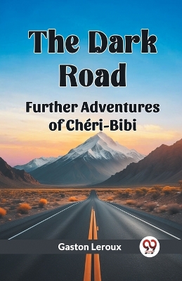 Book cover for The Dark Road Further Adventures of Cheri-Bibi