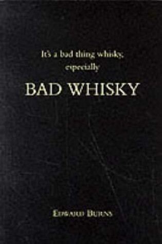 Cover of It's a Bad Thing Whisky, Especially Bad Whisky