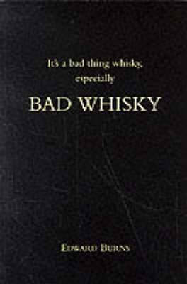 Book cover for It's a Bad Thing Whisky, Especially Bad Whisky