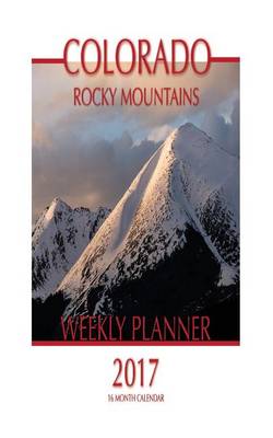 Book cover for Colorado Rocky Mountains Weekly Planner 2017