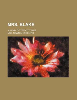 Book cover for Mrs. Blake (Volume 1); A Story of Twenty Years