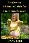 Book cover for Pregnancy Ultimate Guide for First Time Momes