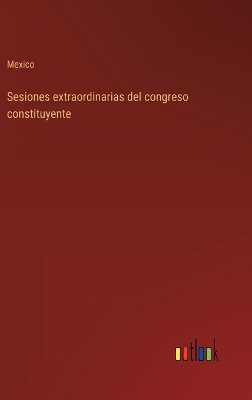 Book cover for Sesiones extraordinarias del congreso constituyente