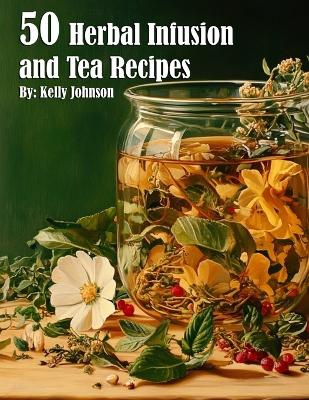 Book cover for 50 Herbal Infusions and Tea Recipes