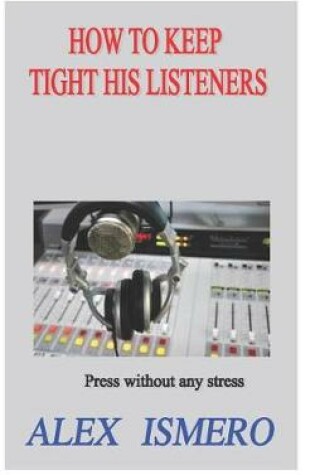 Cover of How to Keep Tight His Listeners