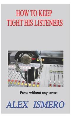 Book cover for How to Keep Tight His Listeners