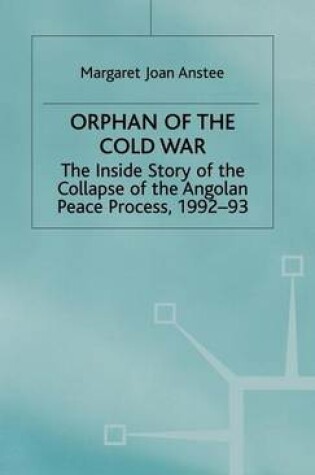 Cover of Orphan of the Cold War: The Inside Story of the Collapse of the Angolan Peace Process, 1992-93