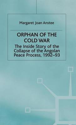 Book cover for Orphan of the Cold War: The Inside Story of the Collapse of the Angolan Peace Process, 1992-93
