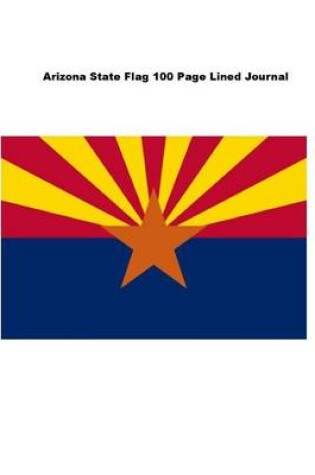 Cover of Arizona State Flag 100 Page Lined Journal