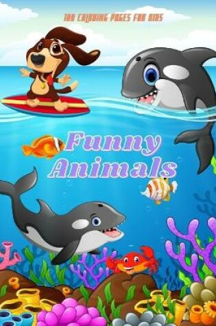 Cover of Funny Animals - 100 coloring pages for kids