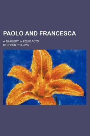 Cover of Paolo and Francesca; A Tragedy in Four Acts