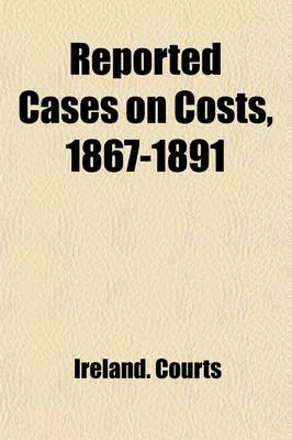 Book cover for Reported Cases on Costs, 1867-1891