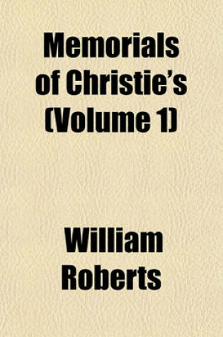 Cover of Memorials of Christie's (Volume 1)