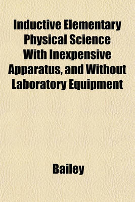 Book cover for Inductive Elementary Physical Science with Inexpensive Apparatus, and Without Laboratory Equipment
