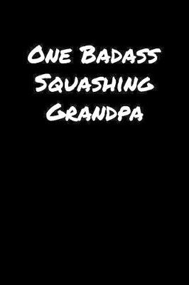 Book cover for One Badass Squashing Grandpa