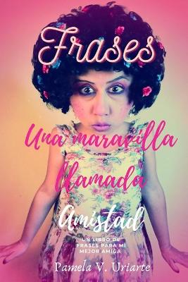 Cover of Frases Una Maravilla Llamada Amistad