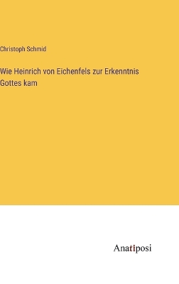 Book cover for Wie Heinrich von Eichenfels zur Erkenntnis Gottes kam