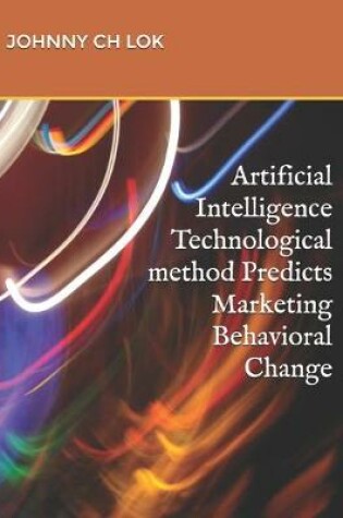 Cover of Artificial Intelligence Technological method Predicts Marketing Behavioral Change