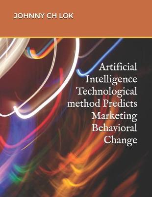 Book cover for Artificial Intelligence Technological method Predicts Marketing Behavioral Change