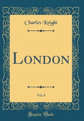 Book cover for London, Vol. 6 (Classic Reprint)