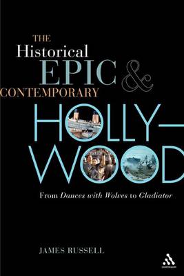 Book cover for The Historical Epic and Contemporary Hollywood
