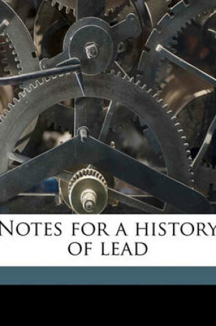 Cover of Notes for a History of Lead