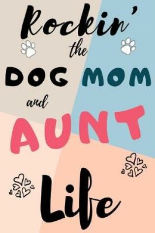 Cover of Rockin' The Dog Mom And Aunt Life