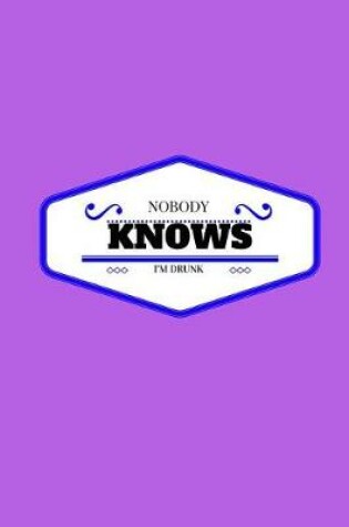 Cover of Nobody Knows I'm Drunk