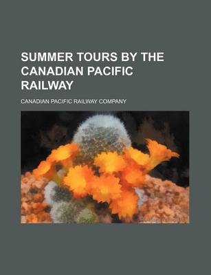 Book cover for Summer Tours by the Canadian Pacific Railway