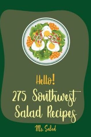 Cover of Hello! 275 Southwest Salad Recipes