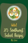 Book cover for Hello! 275 Southwest Salad Recipes